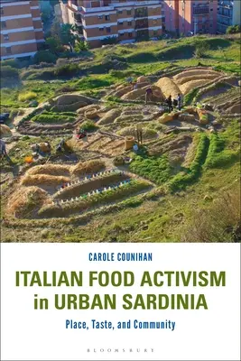Taliansky potravinový aktivizmus v mestskej Sardínii: Miesto, chuť a komunita - Italian Food Activism in Urban Sardinia: Place, Taste, and Community