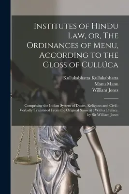 Inštitúty hinduistického práva, alebo, Poriadky Menu, podľa glosy Cullca: Obsahuje indický systém povinností, náboženských a občianskych: V - Institutes of Hindu law, or, The Ordinances of Menu, According to the Gloss of Cullca: Comprising the Indian System of Duties, Religious and Civil: V