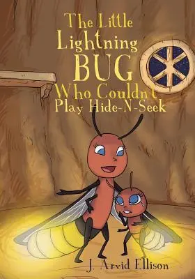 Malý blesk, ktorý sa nevedel hrať na schovávačku - The Little Lightning Bug Who Couldn't Play Hide-N-Seek