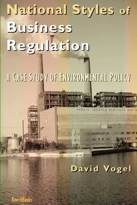 Národné štýly regulácie podnikania: Prípadová štúdia ochrany životného prostredia - National Styles of Business Regulation: A Case Study of Environmental Protection