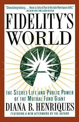 Svet vernosti: Tajný život a verejná moc giganta v oblasti podielových fondov - Fidelity's World: The Secret Life and Public Power of the Mutual Fund Giant