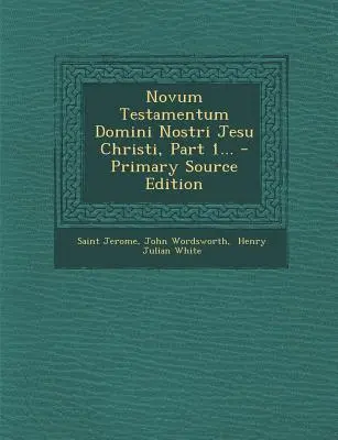 Novum Testamentum Domini Nostri Jesu Christi, časť 1... - Vydanie z primárneho zdroja - Novum Testamentum Domini Nostri Jesu Christi, Part 1... - Primary Source Edition