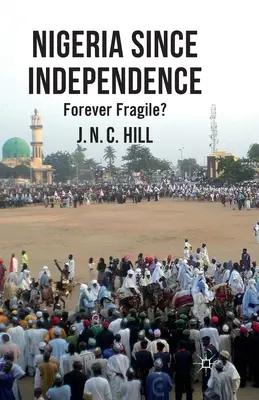 Nigéria od získania nezávislosti: Navždy krehká? - Nigeria Since Independence: Forever Fragile?