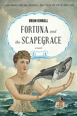 Fortuna a Scapegrace: Dobrodružstvo v temnej komédii z južných morí - Fortuna and the Scapegrace: A Dark Comedy South Seas Adventure