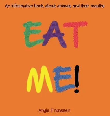 Zjedz ma! Poučná kniha o zvieratách a ich ústach - Eat Me!: An informative book about animals and their mouths