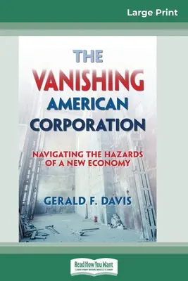 Miznúca americká korporácia: Vydanie s veľkým nákladom (16pt Large Print Edition): Zanikajúca americká spoločnosť (Navigating the Hazards of a New Economy) - The Vanishing American Corporation: Navigating the Hazards of a New Economy (16pt Large Print Edition)