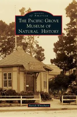 Prírodovedné múzeum v Pacific Grove - The Pacific Grove Museum of Natural History