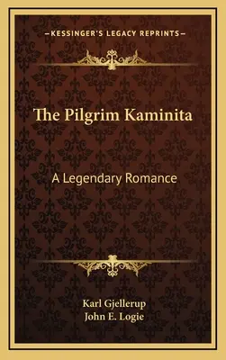 Pútnik Kaminita: Legendárny román - The Pilgrim Kaminita: A Legendary Romance