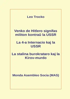 Venko de Hitlero signifas militon kontraŭ la USSR; La 4-a Internacio kaj la USSR; La stalina burokrataro kaj la Kirov-murdo