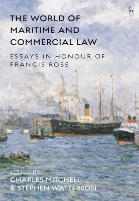 Svet námorného a obchodného práva: Essays in Honour of Francis Rose (Eseje na počesť Francisa Rosea) - The World of Maritime and Commercial Law: Essays in Honour of Francis Rose