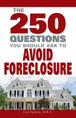 250 otázok, ktoré by ste si mali položiť, aby ste sa vyhli exekúcii - 250 Questions You Should Ask to Avoid Foreclosure