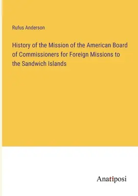 Dejiny misií Americkej rady komisárov pre zahraničné misie na Sandwichových ostrovoch - History of the Mission of the American Board of Commissioners for Foreign Missions to the Sandwich Islands