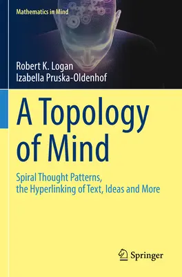 Topológia mysle: špirálové myšlienkové vzorce, hypertextové prepojenie textu, myšlienok a ďalšieho - A Topology of Mind: Spiral Thought Patterns, the Hyperlinking of Text, Ideas and More