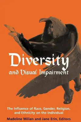 Rozmanitosť a zrakové postihnutie: Vizuálne postihnutie: individuálna skúsenosť s rasou, pohlavím, náboženstvom a etnicitou - Diversity and Visual Impairment: The Individual's Experience of Race, Gender, Religion, and Ethnicity