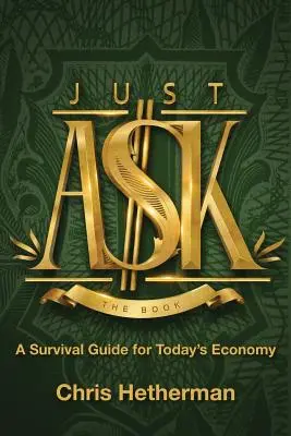 Stačí sa opýtať: Príručka na prežitie v dnešnej ekonomike - Just Ask: A Survival Guide for Today's Economy