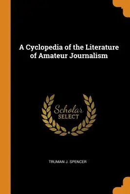 Cyklopédia literatúry amatérskej žurnalistiky - A Cyclopedia of the Literature of Amateur Journalism
