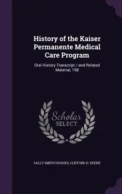História programu lekárskej starostlivosti spoločnosti Kaiser Permanente: Prepis ústnej histórie / a súvisiace materiály, 198 - History of the Kaiser Permanente Medical Care Program: Oral History Transcript / and Related Material, 198