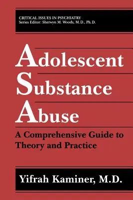 Adolescent Substance Abuse: Komplexný sprievodca teóriou a praxou - Adolescent Substance Abuse: A Comprehensive Guide to Theory and Practice