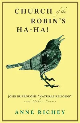 Cirkev Robina Ha-Ha! Prirodzené náboženstvo Johna Burroughsa“ a iné básne“ - Church of the Robin's Ha-Ha!: John Burroughs' Natural Religion