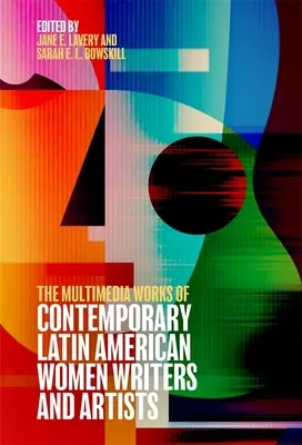 Multimediálne diela súčasných latinskoamerických spisovateliek a umelkýň - The Multimedia Works of Contemporary Latin American Women Writers and Artists