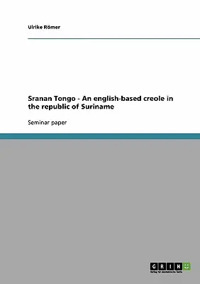 Sranan Tongo - Kreolský jazyk založený na angličtine v Surinamskej republike - Sranan Tongo - An english-based creole in the republic of Suriname