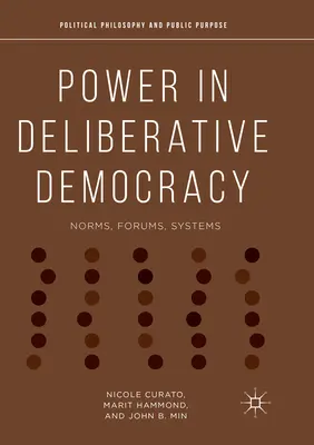 Moc v deliberatívnej demokracii: Normy, fóra, systémy - Power in Deliberative Democracy: Norms, Forums, Systems