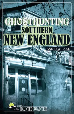 Lovenie duchov v južnom Novom Anglicku - Ghosthunting Southern New England