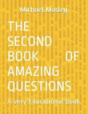 Druhá kniha úžasných otázok: Veľmi vzdelávacia kniha - The Second Book Of Amazing Questions: A very Educational Book