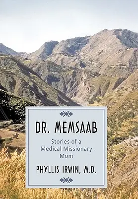 Doktor Memsaab: Príbehy mamy lekárskej misionárky - Dr. Memsaab: Stories of a Medical Missionary Mom
