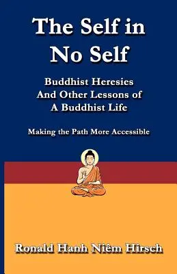 Ja v žiadnom ja: budhistické herézy a iné lekcie budhistického života - The Self in No Self: Buddhist Heresies and Other Lessons of Buddhist Life