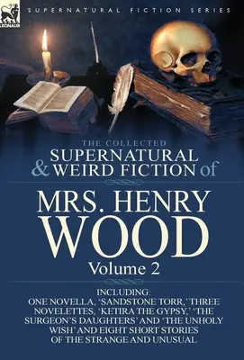 The Collected Supernatural and Weird Fiction of Mrs Henry Wood: Vrátane jednej novely, 