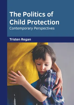 Politika ochrany detí: Súčasné perspektívy - The Politics of Child Protection: Contemporary Perspectives