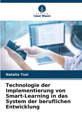 Technológia implementácie inteligentného učenia v systéme profesijného rozvoja (Technologie der Implementierung von Smart-Learning in das System der beruflichen Entwicklung) - Technologie der Implementierung von Smart-Learning in das System der beruflichen Entwicklung