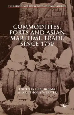 Komodity, prístavy a ázijský námorný obchod od roku 1750 - Commodities, Ports and Asian Maritime Trade Since 1750