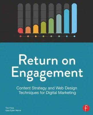 Návrat k angažovanosti: Stratégia obsahu a techniky webového dizajnu pre digitálny marketing - Return on Engagement: Content Strategy and Web Design Techniques for Digital Marketing