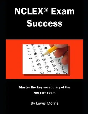 Úspech na skúške NCLEX: Zvládnite kľúčovú slovnú zásobu skúšky NCLEX - NCLEX Exam Success: Master the Key Vocabulary of the NCLEX Exam