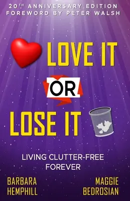 Miluj alebo stratíš: Žiť bez neporiadku navždy - Love It or Lose It: Living Clutter-Free Forever