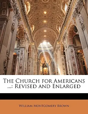 Cirkev pre Američanov ...: Revidovaná a rozšírená verzia - The Church for Americans ...: Revised and Enlarged