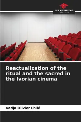Reaktualizácia rituálu a posvätna vo filme Pobrežia Slonoviny - Reactualization of the ritual and the sacred in the Ivorian cinema