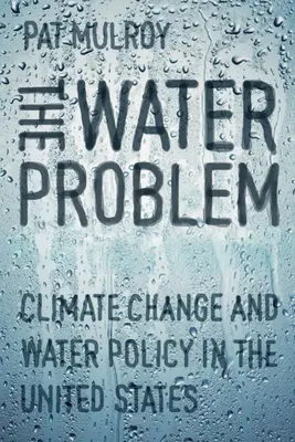 Problém s vodou: klimatické zmeny a vodná politika v Spojených štátoch - The Water Problem: Climate Change and Water Policy in the United States