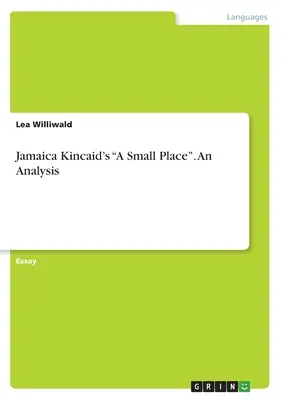 Jamaica Kincaid's A Small Place (Malé miesto). Analýza - Jamaica Kincaid's A Small Place. An Analysis
