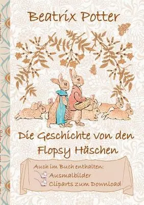 Die Geschichte von den Flopsy Hschen (inklusive Ausmalbilder und Cliparts zum Download): Príbeh o zajačikoch Flopsy; Ausmalbuch, Malbuch, Clipart - Die Geschichte von den Flopsy Hschen (inklusive Ausmalbilder und Cliparts zum Download): The Tale of the Flopsy Bunnies; Ausmalbuch, Malbuch, Clipart