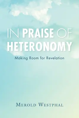 Chvála heteronómie: Heterohémonia vďačí za priestor pre zjavenie - In Praise of Heteronomy: Making Room for Revelation