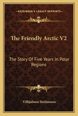 Priateľská Arktída V2: Príbeh piatich rokov v polárnych oblastiach - The Friendly Arctic V2: The Story Of Five Years In Polar Regions