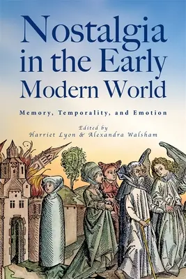 Nostalgia v ranom novoveku: Pamäť, dočasnosť a emócie - Nostalgia in the Early Modern World: Memory, Temporality, and Emotion