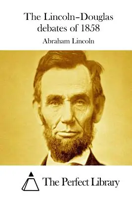 Debaty Lincolna a Douglasa v roku 1858 - The Lincoln-Douglas debates of 1858