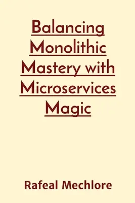 Vyváženie monolitického majstrovstva s kúzlom mikroslužieb - Balancing Monolithic Mastery with Microservices Magic