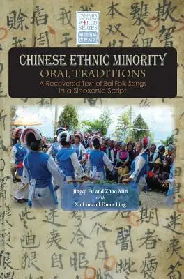 Ústne tradície čínskych etnických menšín: Objavený text ľudových piesní Bai v sinoxenickom písme - Chinese Ethnic Minority Oral Traditions: A Recovered Text of Bai Folk Songs in a Sinoxenic Script