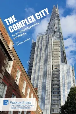 Komplexné mesto: Sociálne a stavebné prístupy a metódy - The Complex City: Social and Built Approaches and Methods