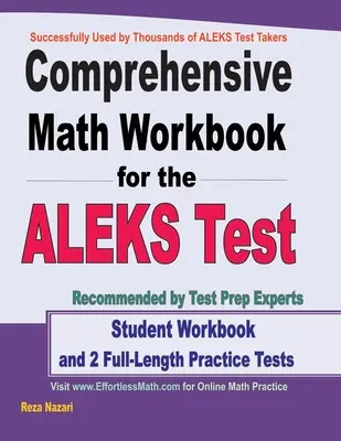 Komplexná cvičebnica matematiky na test ALEKS: Cvičebnica pre študentov a 2 plnohodnotné cvičné testy ALEKS z matematiky - Comprehensive Math Workbook for the ALEKS Test: Student Workbook and 2 Full-Length ALEKS Math Practice Tests